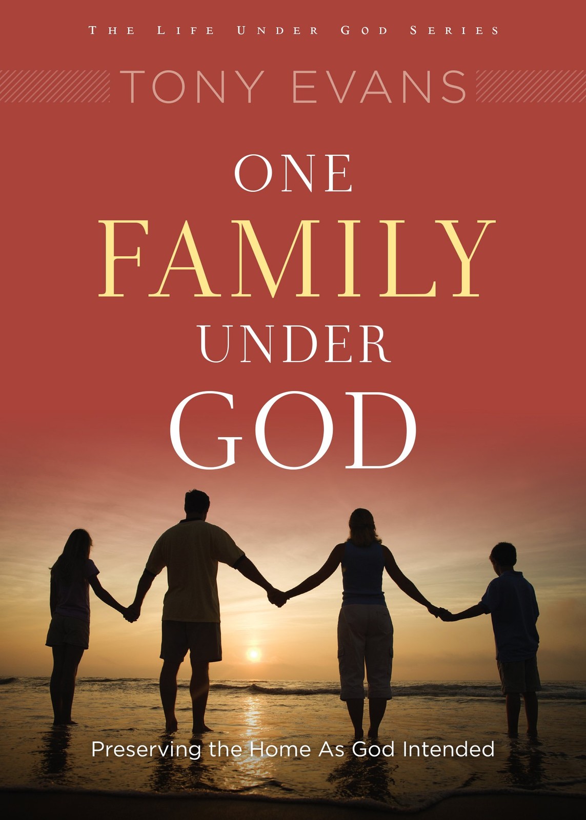 One Family Under God: Preserving the Home As God Intended by Evans