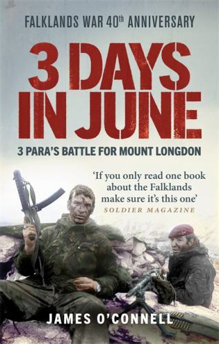 3 Days in June: 3 Para’s Battle for Mount Longdon by