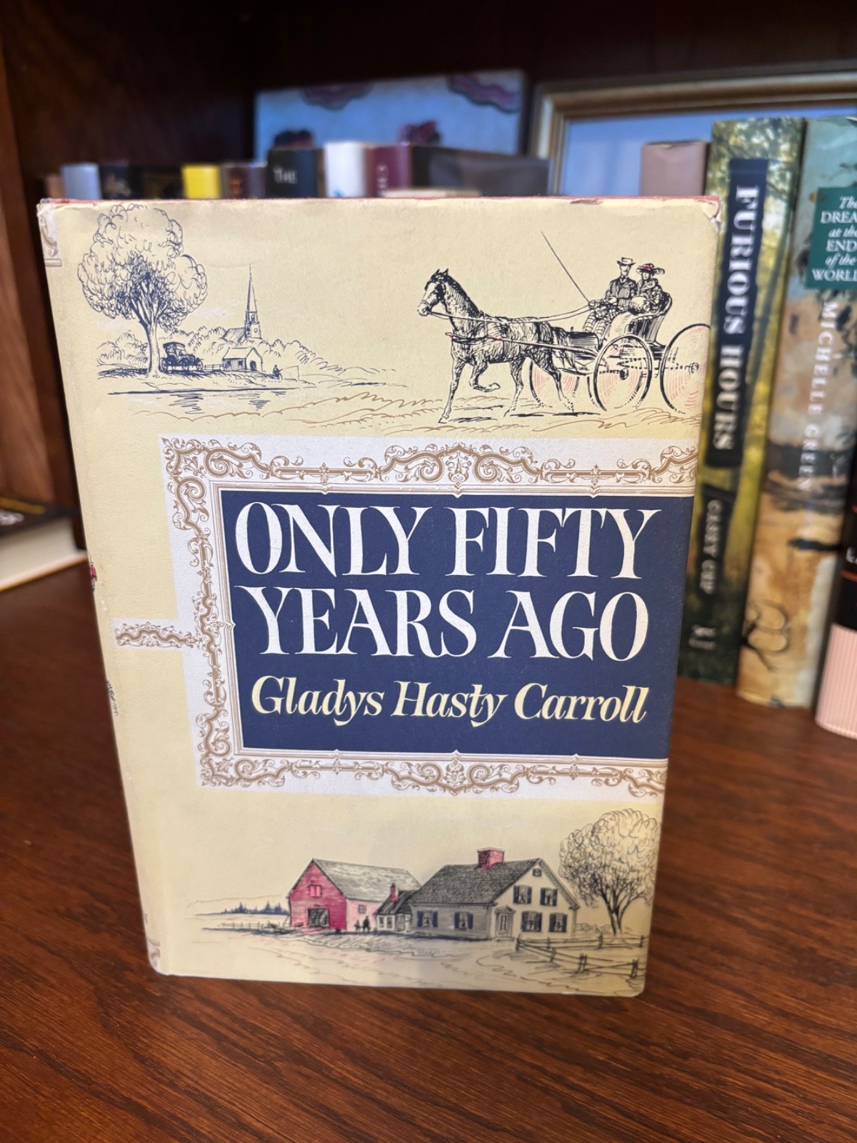 Only Fifty Years Ago. Gladys Hasty Carroll. 1st HC Ptg. LB 1962. NF/VG+