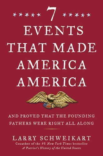 Seven Events That Made America Ameri- 9781595230645, hardcover, Larry Schweikart