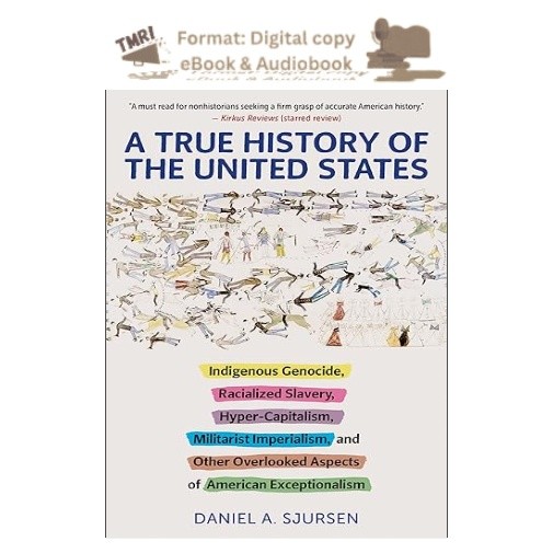A True History of the United States: Indigenous Genoci, Daniel Sjursen 2021