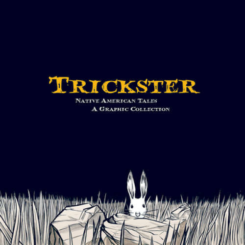 Trickster: Native American Tales, A Graphic Collection – Paperback – GOOD