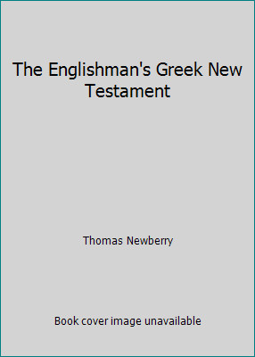 The Englishman’s Greek New Testament by Thomas Newberry