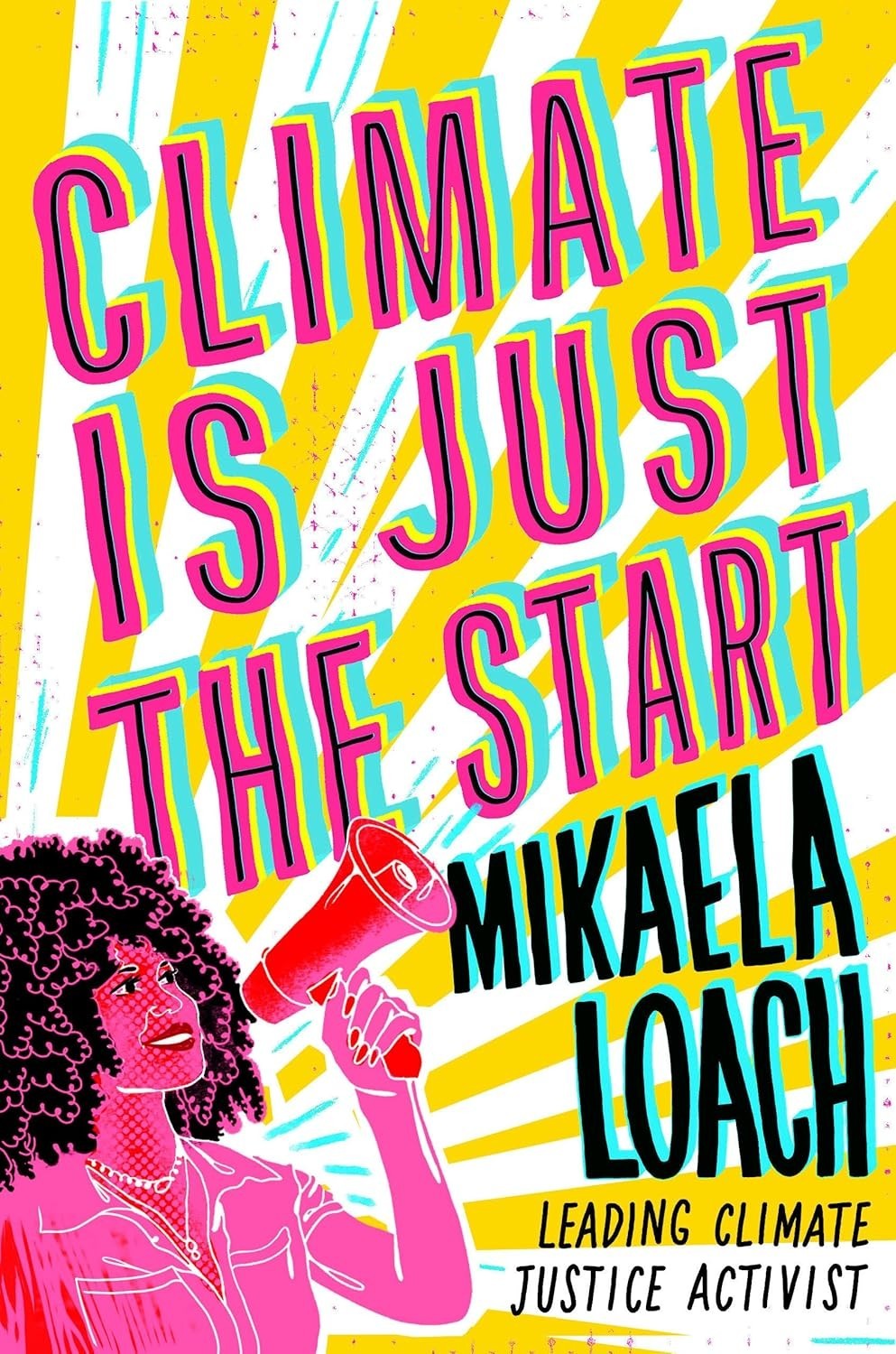Climate Is Just the Start by Loach Mikaela Leading Climate Justice Activist
