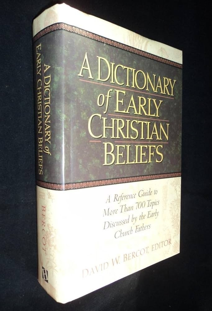 Dictionary of Early Christian Beliefs by David Bercot (1998, Hardcover)