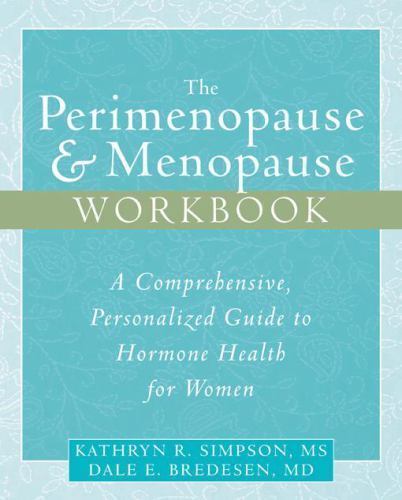 Perimenopause and Menopause Workbook : A Comprehensive, Personalized Guide to…