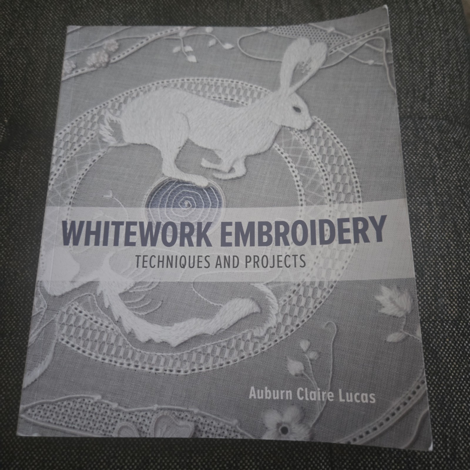 Whitework Embroidery by Auburn Claire Lucas – 9780719842290