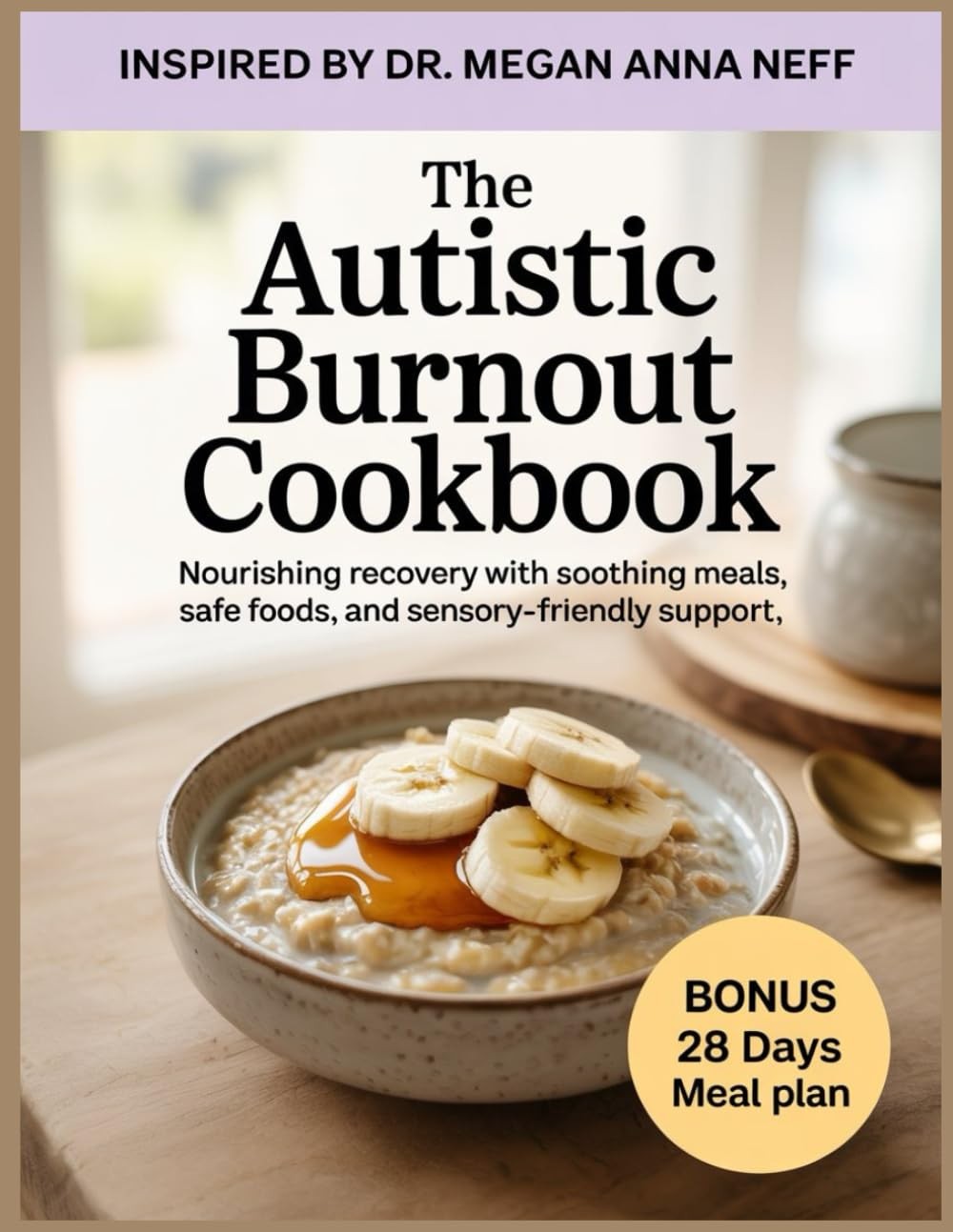 The Autistic Burnout Cookbook: Inspired by Dr. Megan Anna Neff: Nourishing…