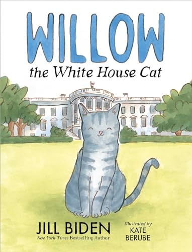 Willow the White House Cat – hardcover Biden, Dr Jill|Berube, Kate