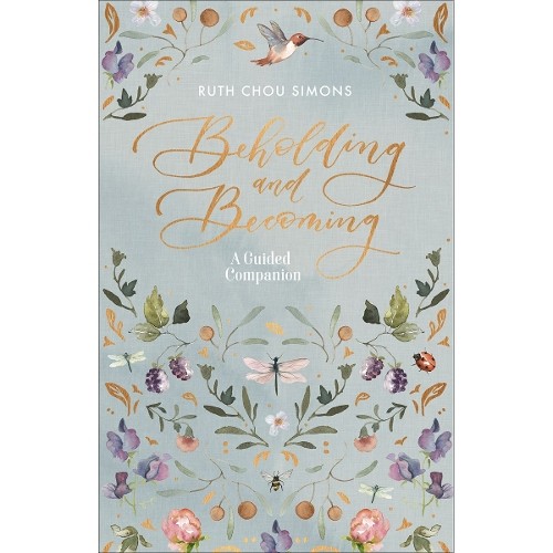 Beholding and Becoming: A Guided Co…, Ruth Chou Simon