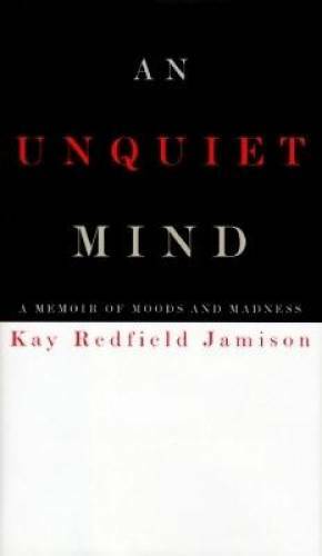 An Unquiet Mind: A Memoir of Moods and Madness – Hardcover – GOOD