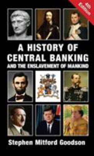 A History of Central Banking and the Enslavement of Mankind by Stephen…