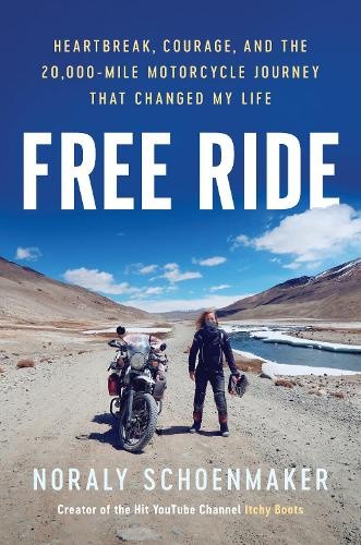Free Ride: Heartbreak, Courage, and the 20,000-Mile Motorcycle Journey that