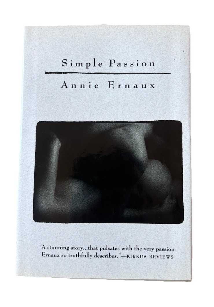 SIMPLE PASSION By Annie Ernaux – Hardcover, First U.S. Printing 1993