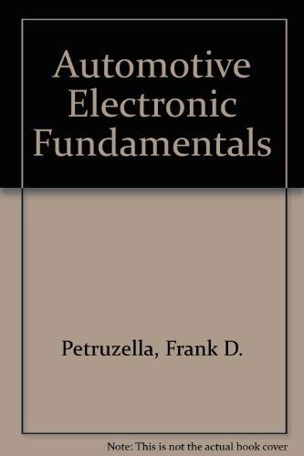 AUTOMOTIVE ELECTRONIC FUNDAMENTALS By Frank D. Petruzella *Excellent Condition*