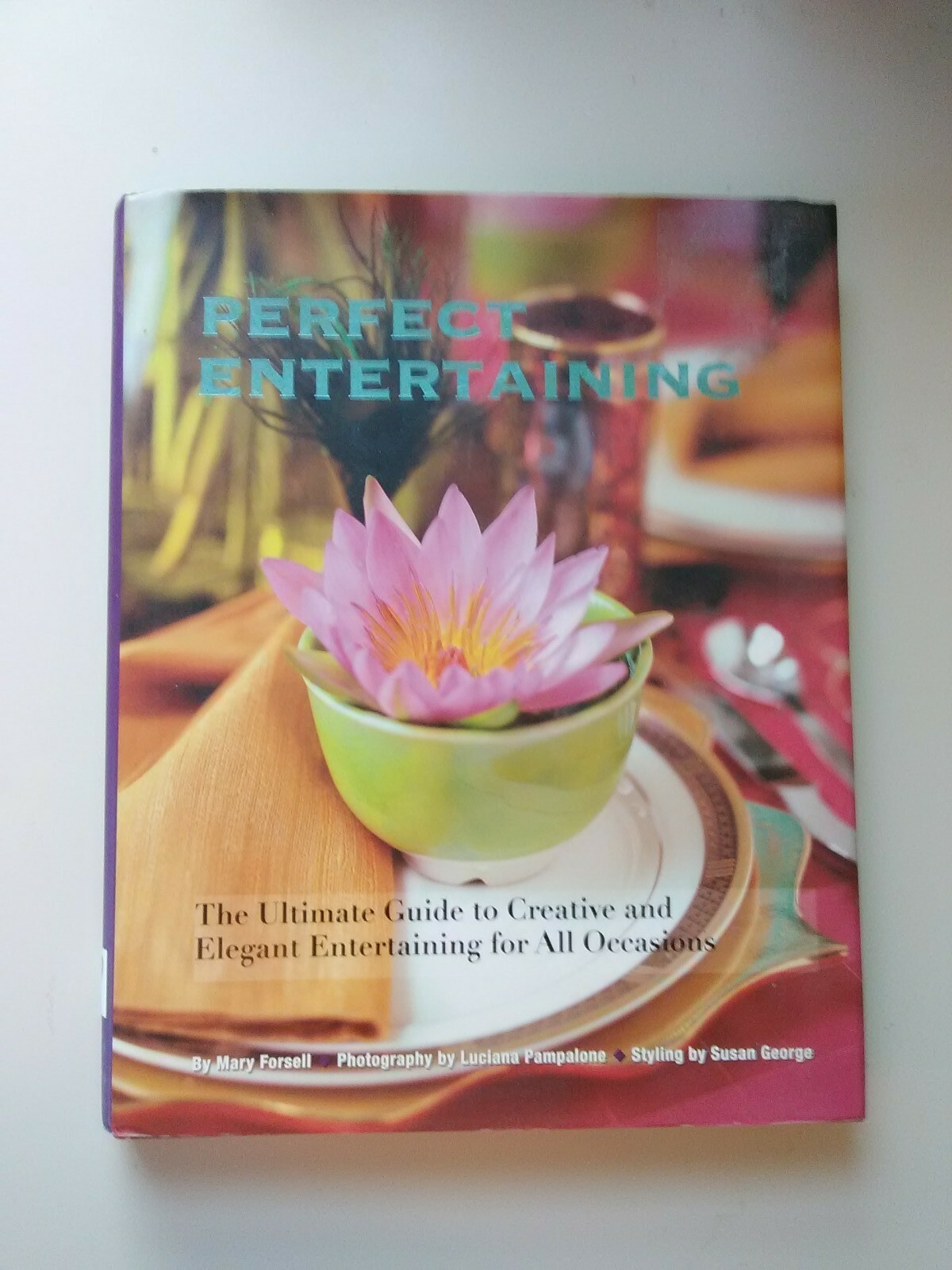 PERFECT ENTERTAINING BY MARY FORSELL 2006 HARDCOVER