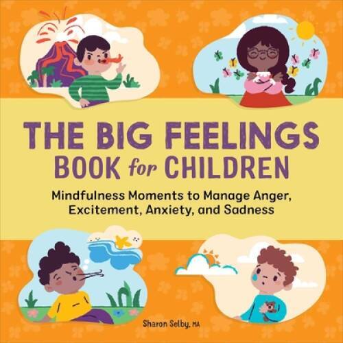 The Big Feelings Book for Children: Mindfulness Moments to Manage Anger, – GOOD