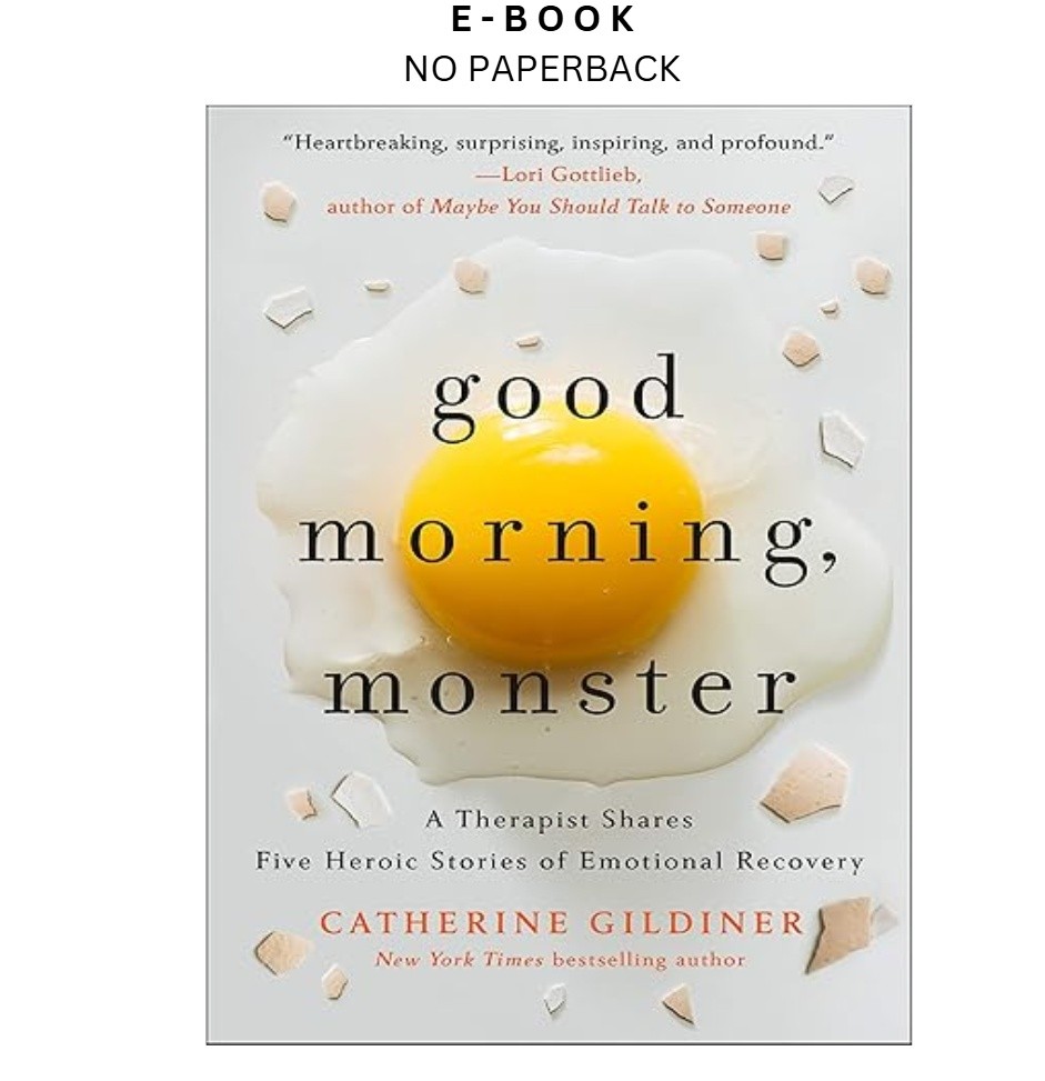 Good Morning, Monster: A Therapist Shares Five He, Catherine Gildiner 2020
