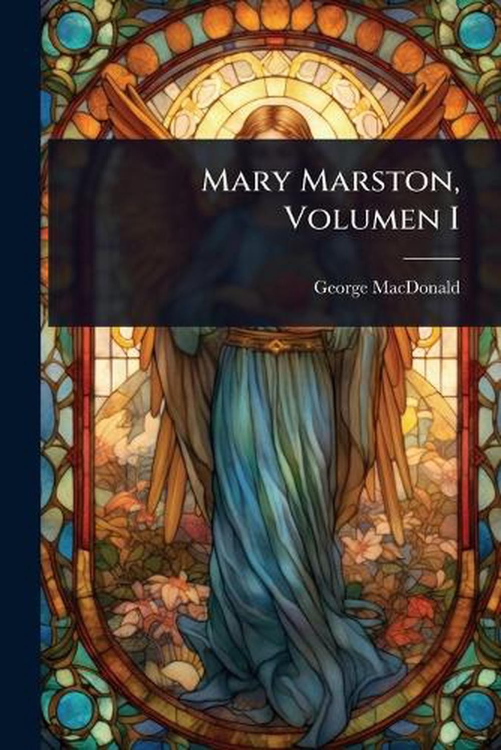 Mary Marston, Volumen I by George MacDonald Paperback Book
