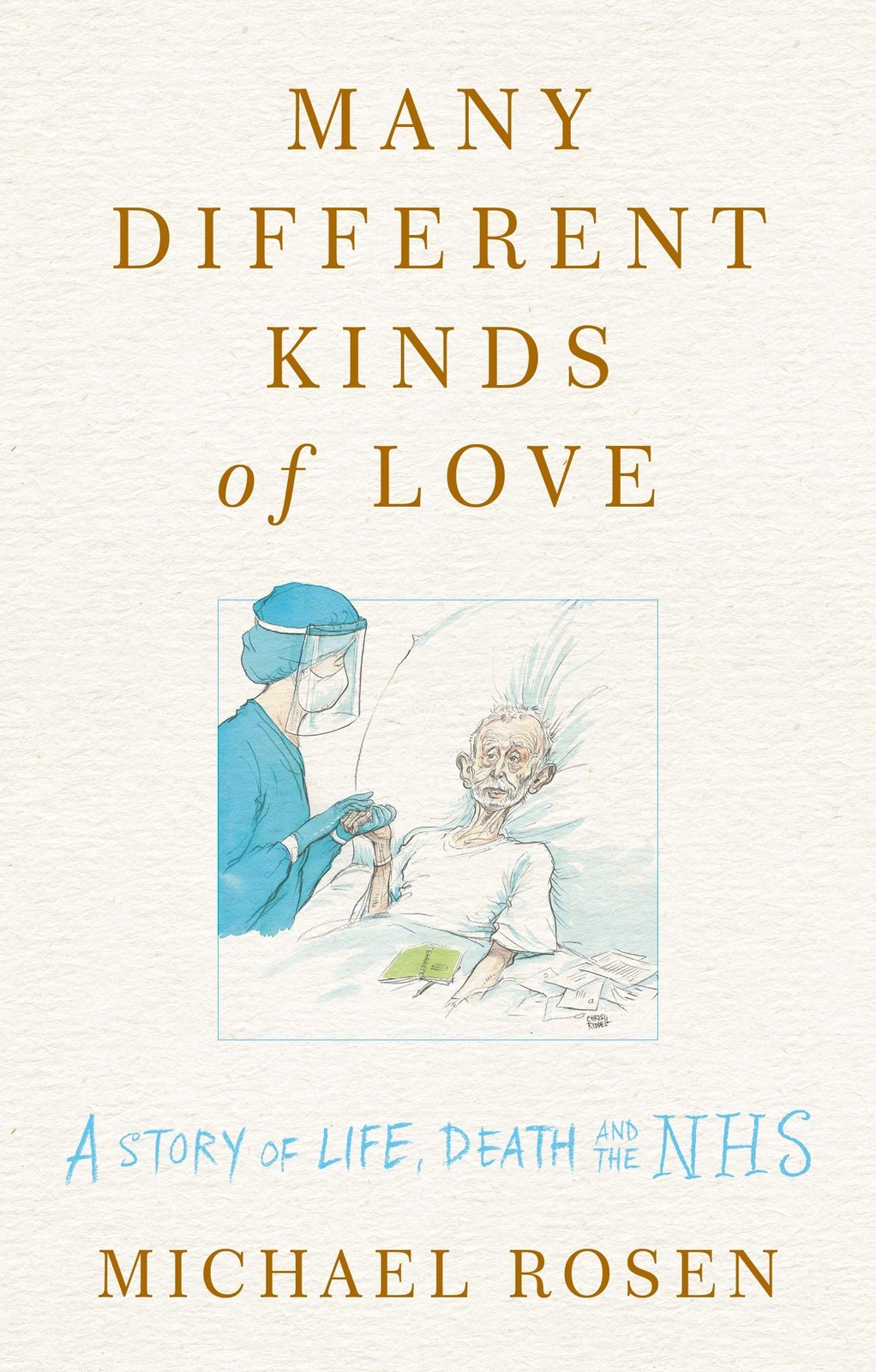 Many Different Kinds of Love: A story of life, death and the NHS – Rosen, Mi…