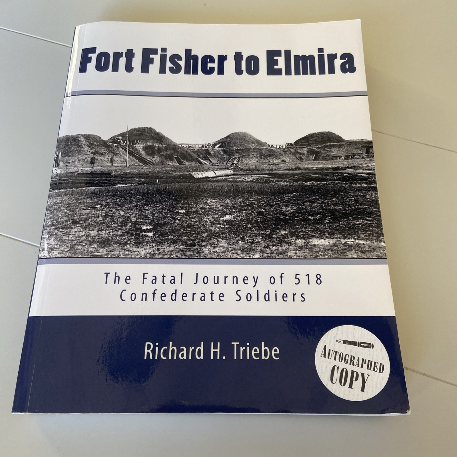Fort Fisher to Elmira Fatal Journey 518 Confederate Prisoners by Triebe Signed