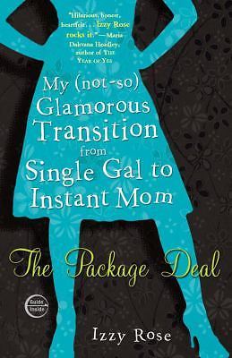 The Package Deal: My (not-so) Glamorous Transition from Single Gal to Instant Mo