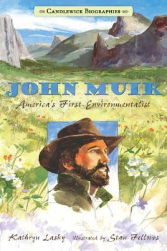 John Muir: Candlewick Biographies: America’s First Environmentalist – VERY GOOD
