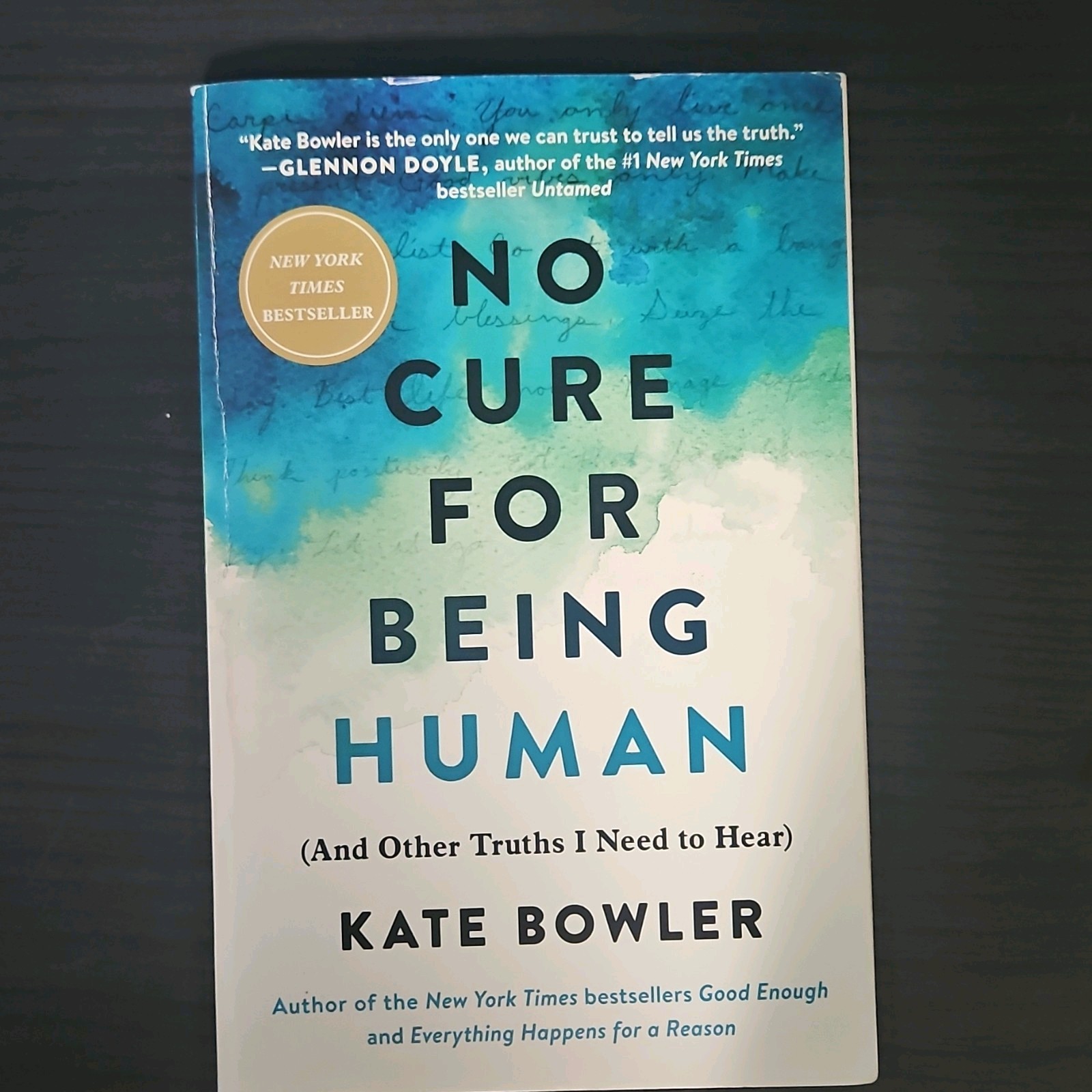 No Cure For Being Human (And Other Truths I Need to Hear) by Kate Bowler