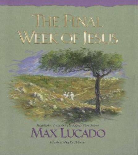 The Final Week of Jesus – Hardcover By Lucado, Max – GOOD