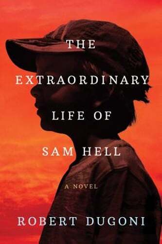 The Extraordinary Life of Sam Hell by Robert Dugoni: Used