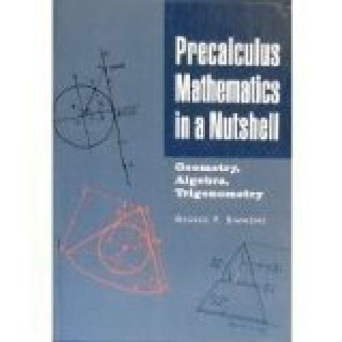 Precalculus mathematics in a nutshell: Geometry, algebra, trigonometry – GOOD