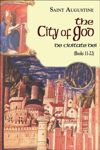 City of God (Books 11-22): De Civitate Dei by Saint Augustine: New