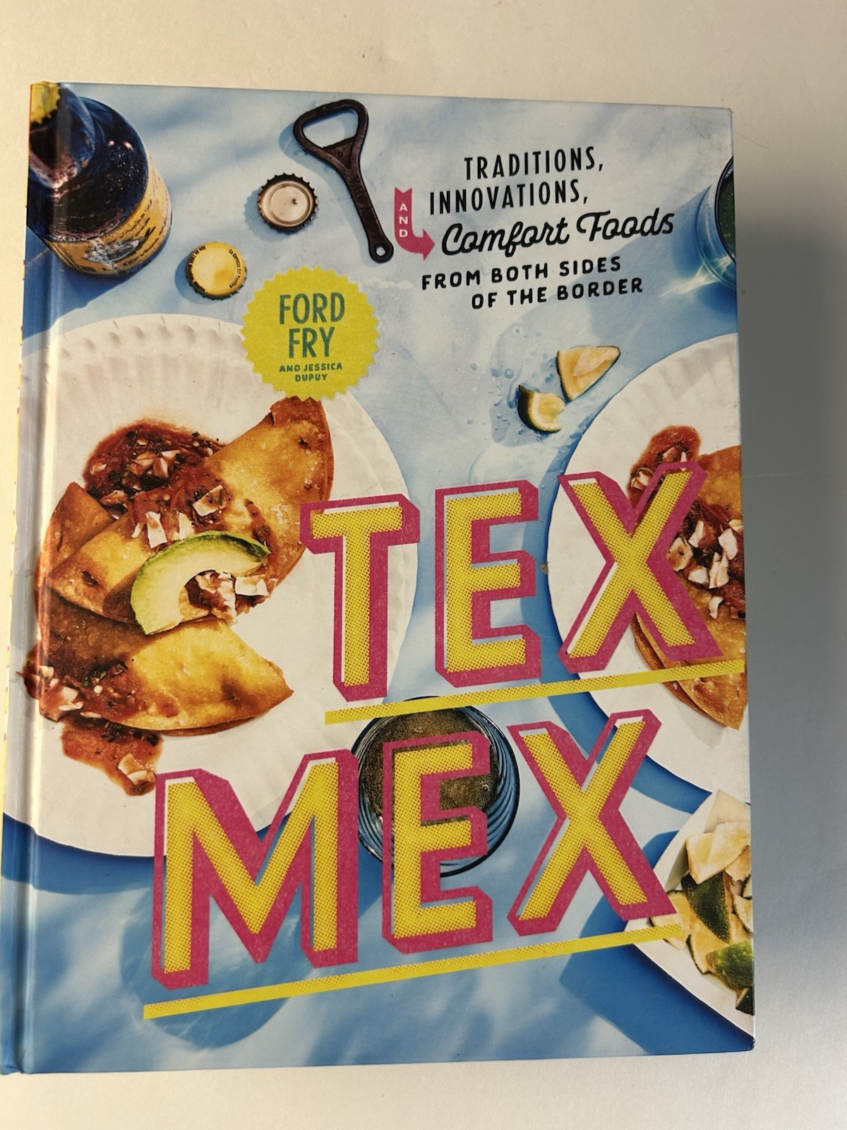 Tex Mex Ford Fry Jessica Dupuy Cookbook 2019 Traditions Comfort Food 1st Edition