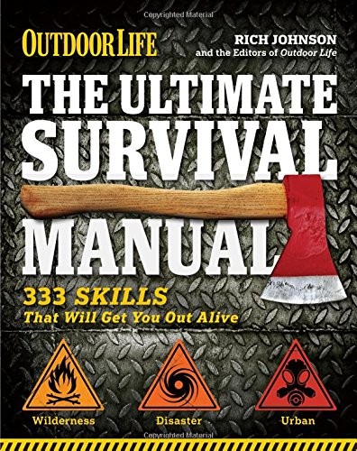 The Ultimate Survival Manual (Outdoor Life): 333 Skills that Wil