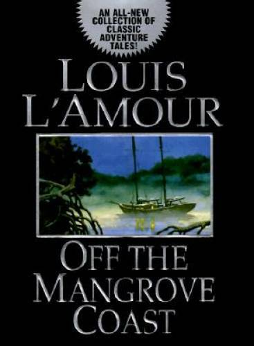 Off the Mangrove Coast – Hardcover By L’Amour, Louis – GOOD