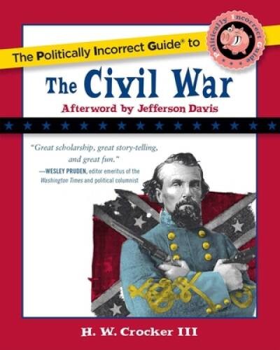 The Politically Incorrect Guide to the Civil War (The Politically Incorre – GOOD