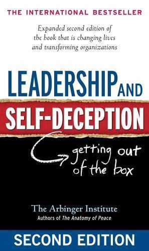 Leadership and Self-Deception: Getting Out of the Box by Arbinger Institute