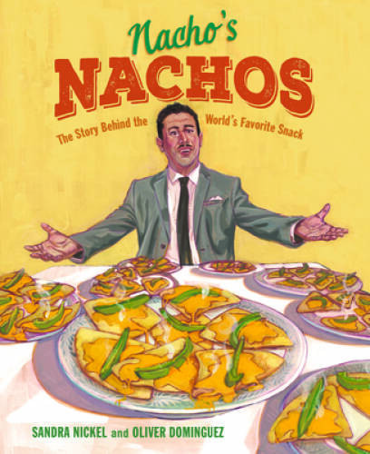 Nacho’s Nachos: The Story Behind the World’s Favorite Snack – Hardcover – GOOD