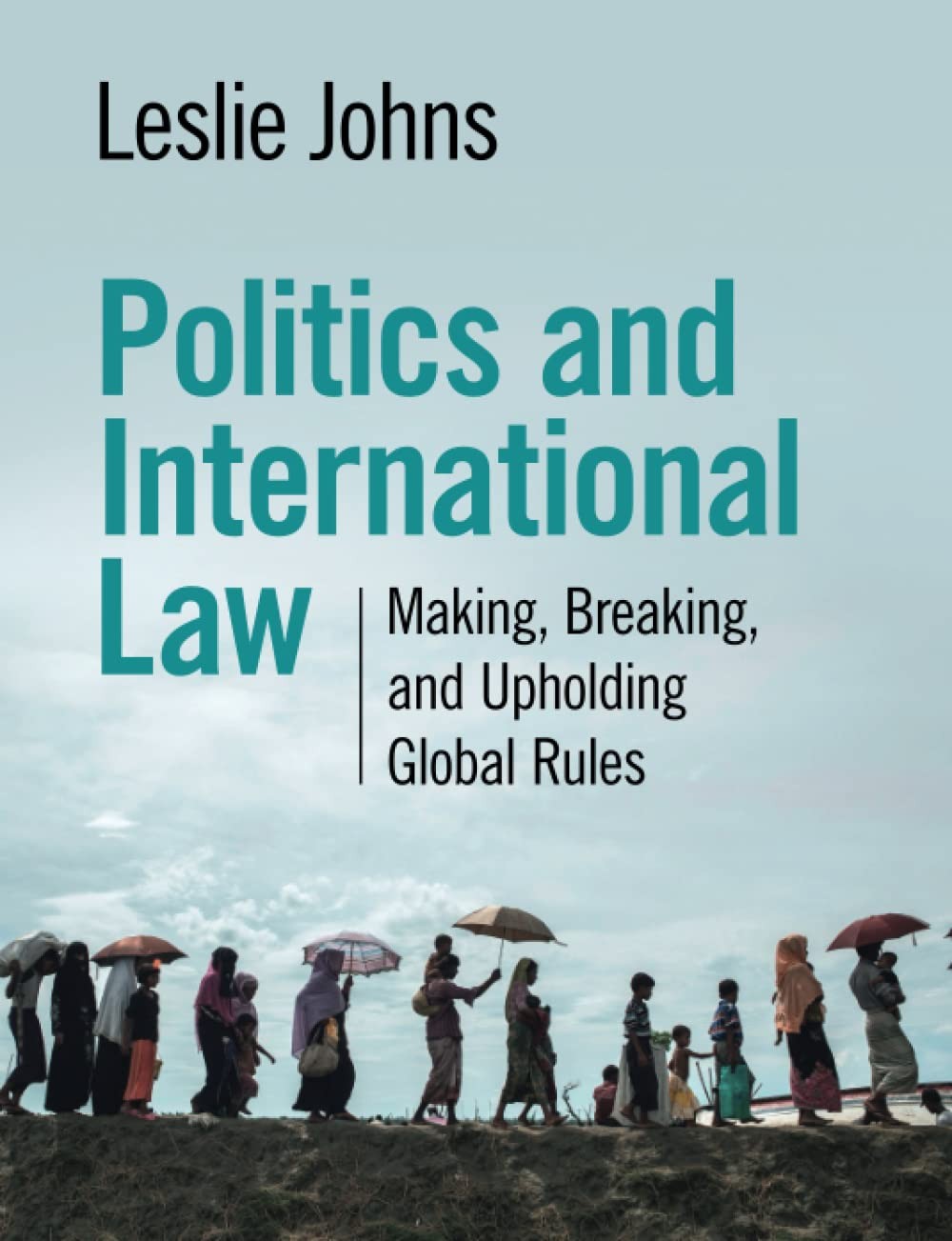 Politics and International Law Making Breaking and Upholding