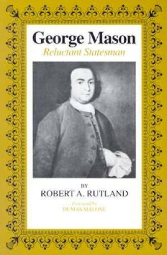 George Mason : Reluctant Statesman – Paperback By Robert A. Rutland – GOOD