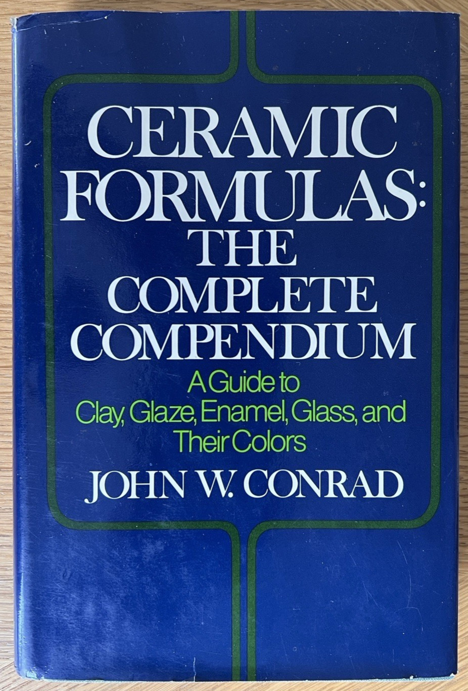 CERAMIC FORMULAS The Complete Compendium GUIDE to CLAY GLAZE ENAMEL GLASS COLORS