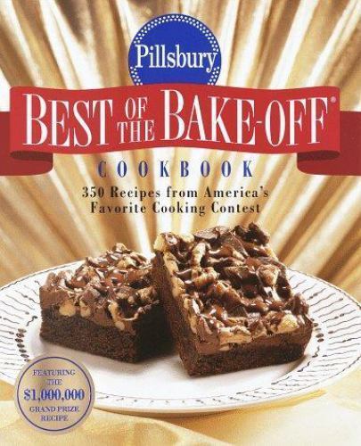 Pillsbury: Best of the Bake-off Cookbook: 350 Recipes from Ameria’s Favorite…