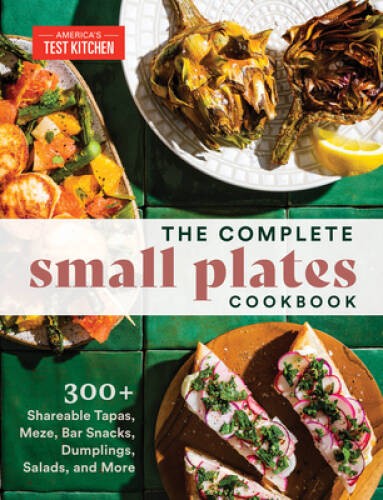 The Complete Small Plates Cookbook: 300 Shareable Tapas, Meze, Bar – VERY GOOD