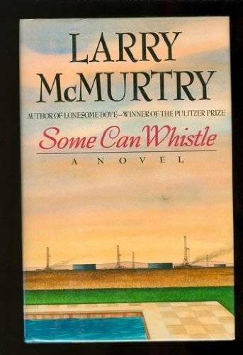Some Can Whistle – Hardcover By McMurtry, Larry – GOOD