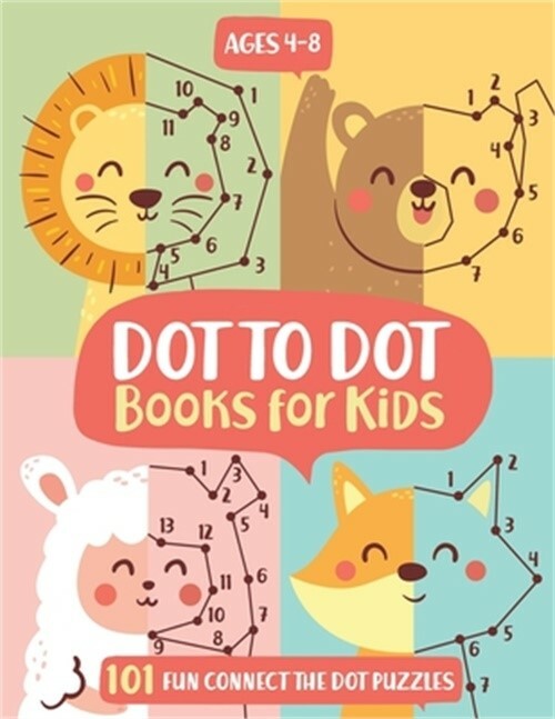Dot To Dot Books For Kids Ages 4-8: 101 Fun Connect The Dots Books for Kids Age