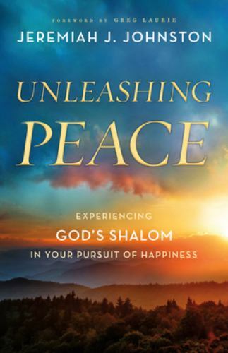 Unleashing Peace: Experiencing God’s Shalom in Your Pursuit of Happiness