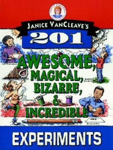 Janice VanCleave’s 201 Awesome, Magical, Bizarre, & Incredible – VERY GOOD