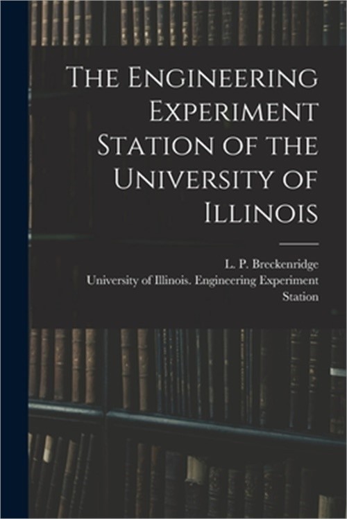 The Engineering Experiment Station of the University of Illinois (Paperback or S