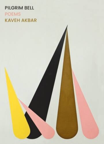 Pilgrim Bell: Poems – Paperback By Akbar, Kaveh – GOOD