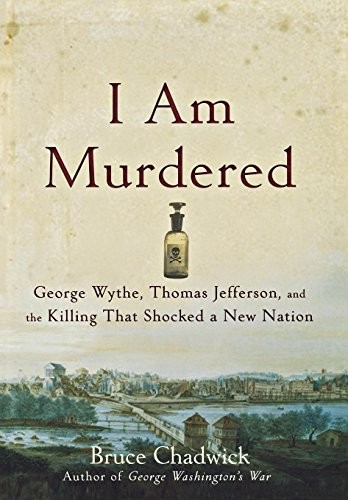 I Am Murdered: George Wythe, Thomas…, Chadwick, Bruce